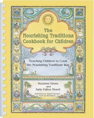 The Nourishing Traditions Cookbook for Children by Sally Fallon